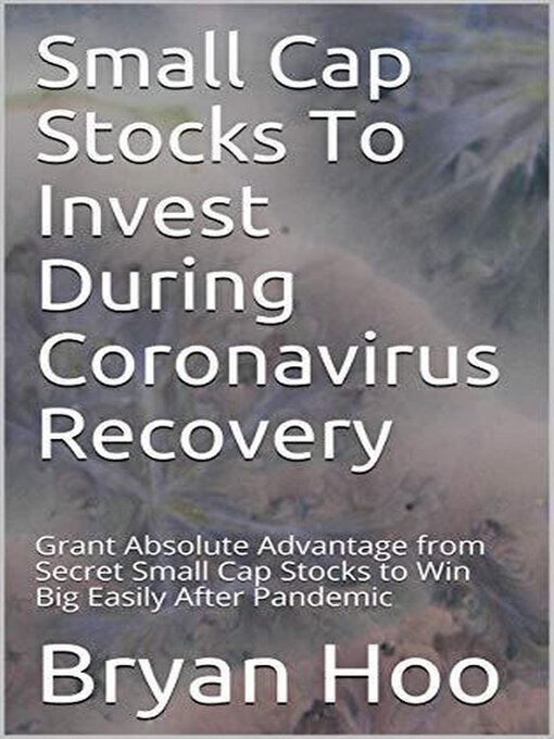 Title details for Small Cap Stocks to Invest During Coronavirus Recovery by bryanandrobert - Available